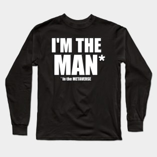 I'm the MAN in the METAVERSE Long Sleeve T-Shirt